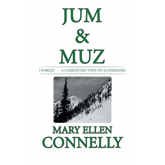 Jum & Muz: I Forget - a Caregivers View of Alzheimers, (Paperback)
