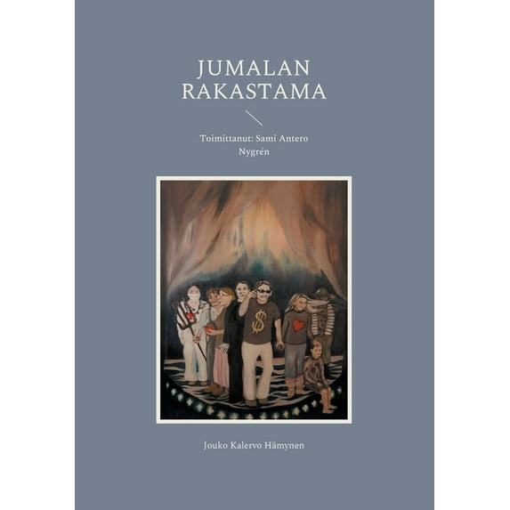 Jumalan Rakastama: Toimittanut: Sami Antero Nygrn Finnish Edition Paperback 9528061087 9789528061083 Jouko Kalervo Hmynen