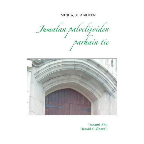 Jumalan palvelijoiden parhain tie: Minhajul abideen, (Paperback)