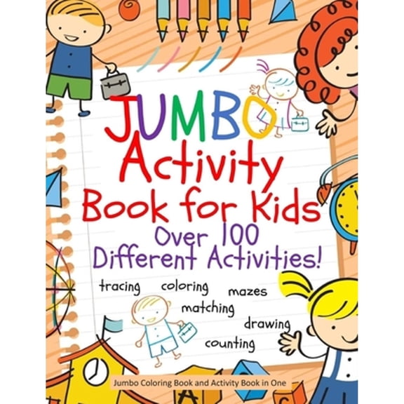 Pre-Owned Jumbo Activity Book for Kids: Jumbo Coloring Book and Activity Book in One: Giant Coloring Book and Activity Book for Pre-K to First Grade (Workbook and Activity Books)