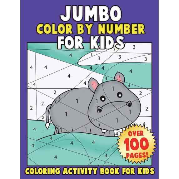 Animals Coloring Book for Kids Ages 4-8 JUMBO Color By Number for Kids: Coloring Activity Book for Kids: A Jumbo Childrens Coloring Book with 110+ Large Pages, Book 1, (Paperback)