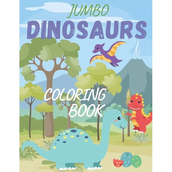 Jumbo Dinosaurs Coloring Book: Jumbo Kids Coloring Book for kids, toddlers(girls &boys), (Paperback)