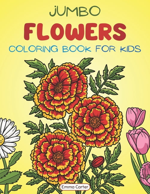 Jumbo Flowers Coloring Book for Kids: A Collection of Big, Fun and Easy ...
