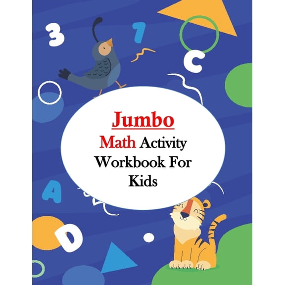 Jumbo Math Activity Workbook for Kids: Jumbo Math Success Workbook, Addition and Subtraction Activities + Worksheets (Homeschooling Activity Books wit