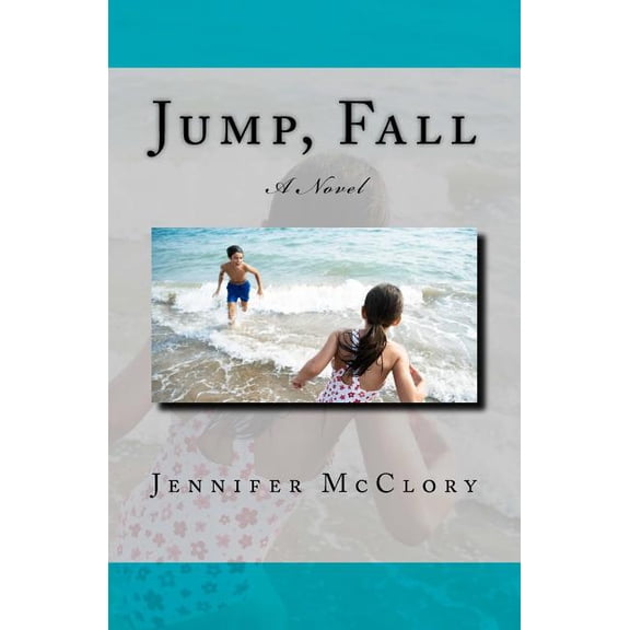 Jump, Fall Paperback 1441452672 9781441452672 Jennifer McClory