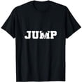 thumbnail image 1 of Jump. For Skydivers. Parachuting. Skydiving T-Shirt, 1 of 5