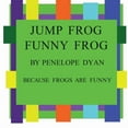 thumbnail image 1 of Jump Frog, Funny Frog---Because Frogs Are Funny, (Paperback), 1 of 1