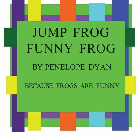 Jump Frog, Funny Frog---Because Frogs Are Funny, (Paperback)