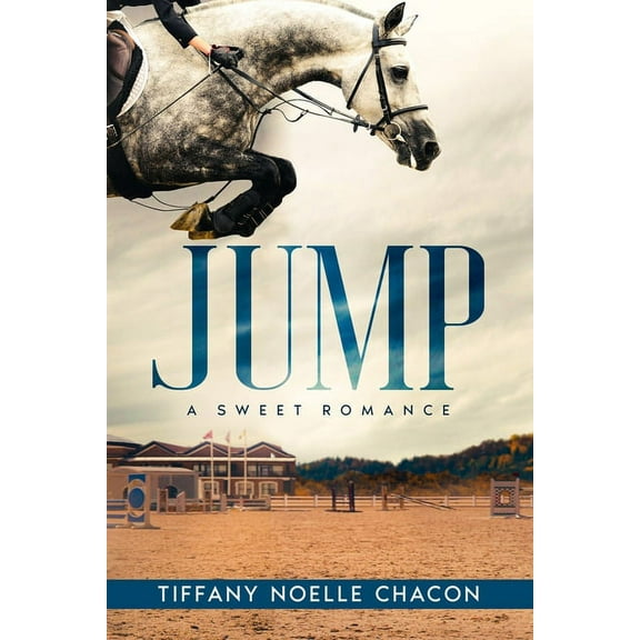 Jump Jump: A New Adult Equestrian Clean Romance, College Sports Fiction - Set in the World of Competitive Show Jumping (JUMP , Book 1, (Paperback)
