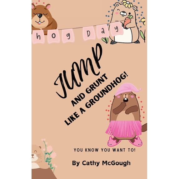 Jump Jump and Grunt Like a Groundhog! Book 30, Book 30, (Paperback)
