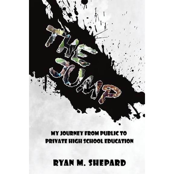 The Jump: My Journey from Public to Private High School Education, (Paperback)
