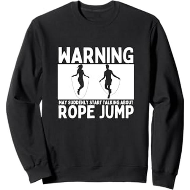 Jump Rope Warning May Suddenly Start Talking About Rope Jump Sweatshirt