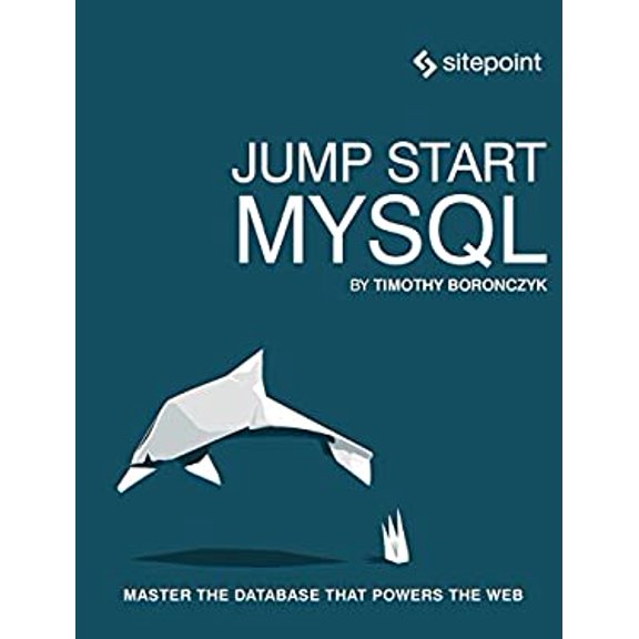 Pre-Owned Jump Start MySQL: Master the Database That Powers the Web (Paperback) 0992461286 9780992461287