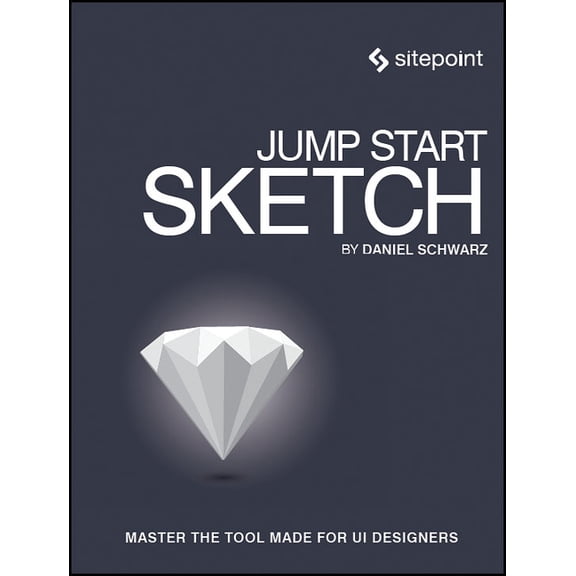 Jump Start Sketch: Master the Tool Made for Ui Designers (Paperback)