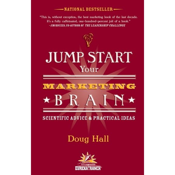 Jump Start Your Marketing Brain: Scientific Advice and Practical Ideas, (Hardcover)