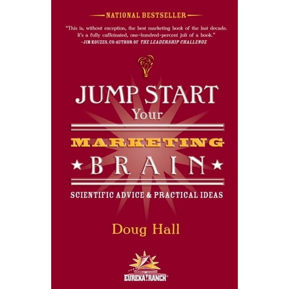 Jump Start Your Marketing Brain: Scientific Advice and Practical Ideas, (Paperback)