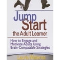 thumbnail image 1 of Jump-Start the Adult Learner: How to Engage and Motivate Adults Using Brain-Compatible Strategies (Paperback), 1 of 2