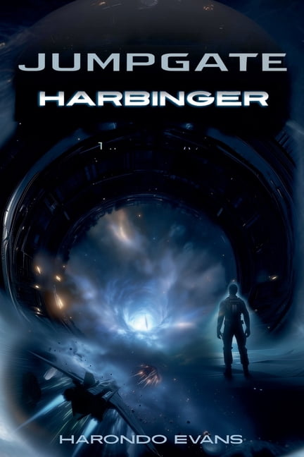 Jumpgate Harbinger: We Opened the Gates. Something Opened Them Back., (Paperback)