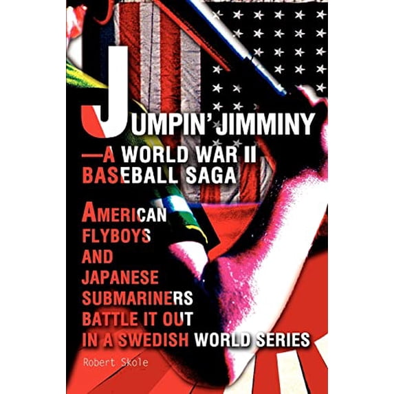 Pre-Owned Jumpin' Jimminy-A World War II Baseball Saga: American Flyboys and Japanese Submariners Battle it Out in a Swedish World Series Paperback
