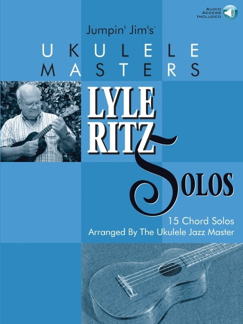 Jumpin' Jim's Ukulele Masters: Lyle Ritz Solos: 15 Chord Solos Arranged by the Ukulele Jazz Master, (Paperback)