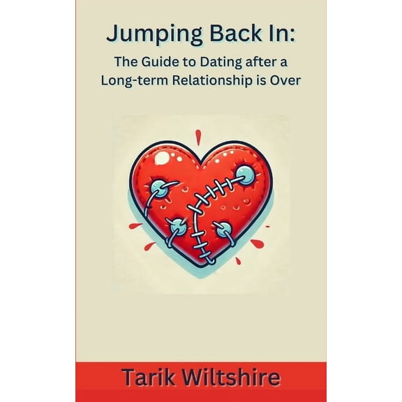 Jumping Back In: The Guide to Dating after a Long-term Relationship is Over, (Paperback)
