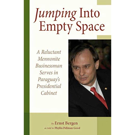 Pre-Owned Jumping Into Empty Space: A Reluctant Mennonite Businessman Serves In Paraguay's Presidential Cabinet Paperback