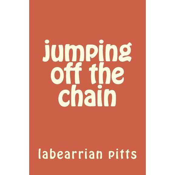 Jumping Off the Chain : Self Help