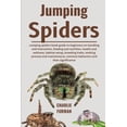thumbnail image 1 of Jumping Spiders: Jumping Spiders Book Guide To Beginners On Handling And Interaction, Feeding And Nutrition, Health And , (Paperback), 1 of 1