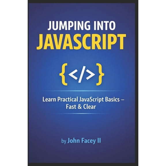Jumping into JavaScript: An Introduction to the Fundamentals of Web Development, (Paperback)