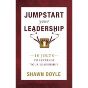 Jumpstart Jumpstart Your Leadership 10 Jolts To Leverage Your Leadership Paperback