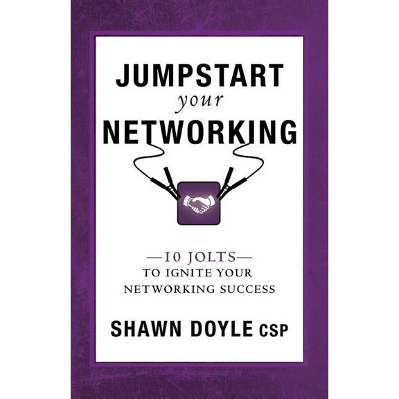 Jumpstart Jumpstart Your Networking: 10 Jolts to Ignite Your Networking Success, (Paperback)