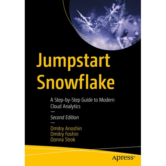 Jumpstart Snowflake: A Step-By-Step Guide to Modern Cloud Analytics, (Paperback)