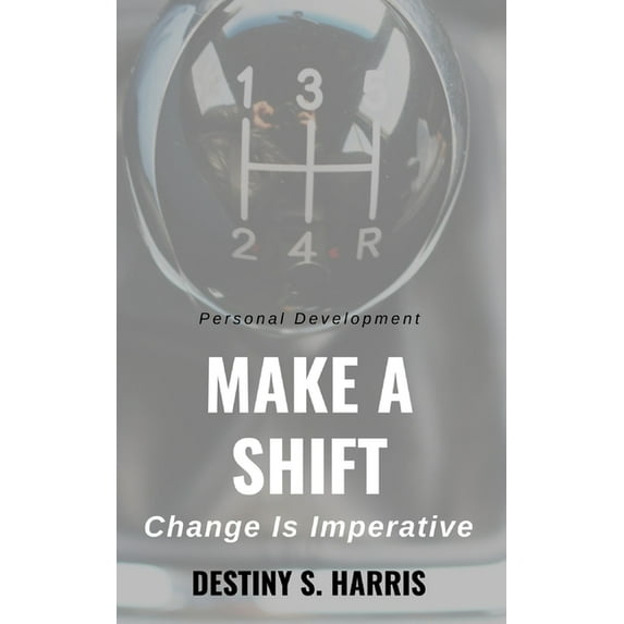 Jumpstart Your Life: Make A Shift: Change Is Imperative (Paperback)