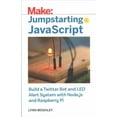thumbnail image 1 of Jumpstarting JavaScript: Build a Twitter Bot and Led Alert System Using Node.Js and Raspberry Pi (Paperback), 1 of 1