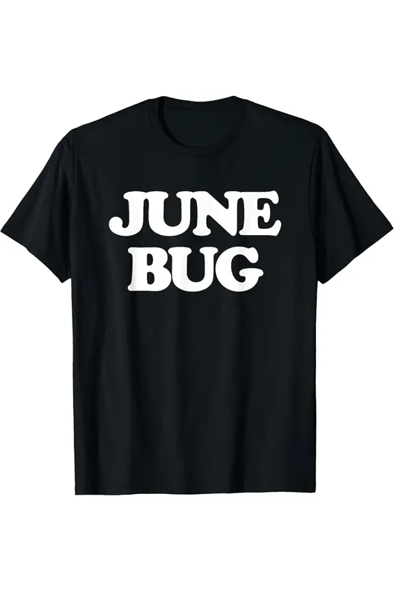 June Bug - Funny Saying June Name Sarcastic Cool Cute June T-Shirt