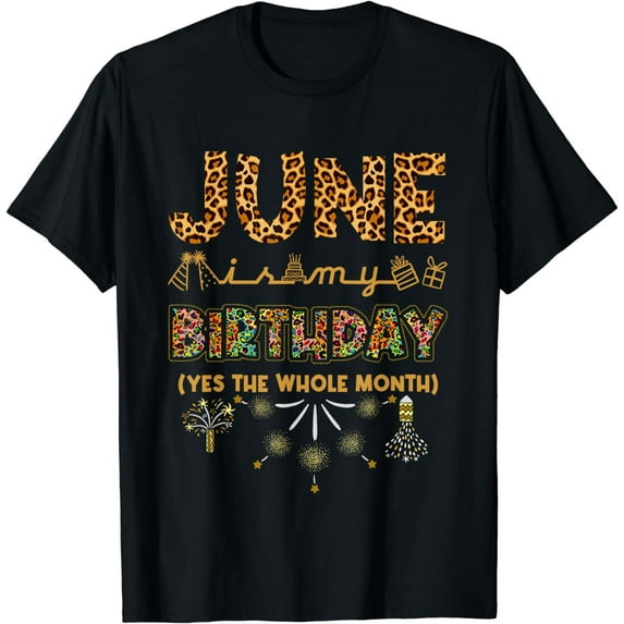June Is My Birthday Yes The Whole Month Leopard Print T-Shirt