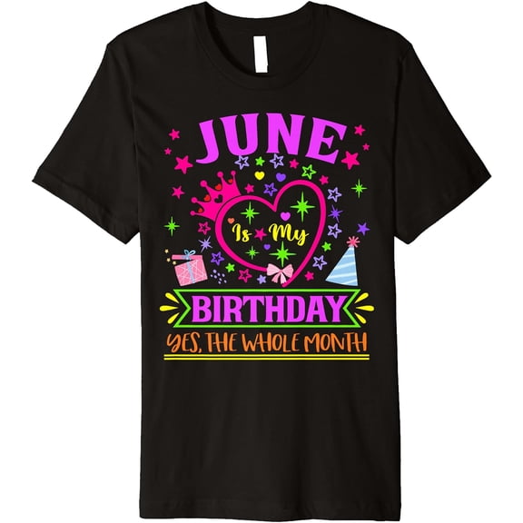 June Is My Birthday Yes The Whole Month Women Girls Premium T-Shirt