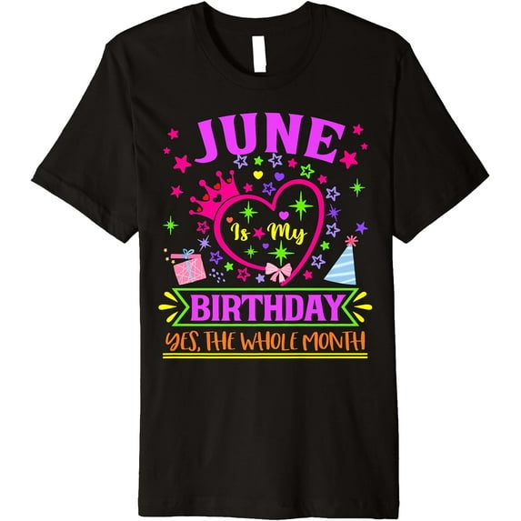 June Is My Birthday Yes The Whole Month Women Girls Premium T-Shirt