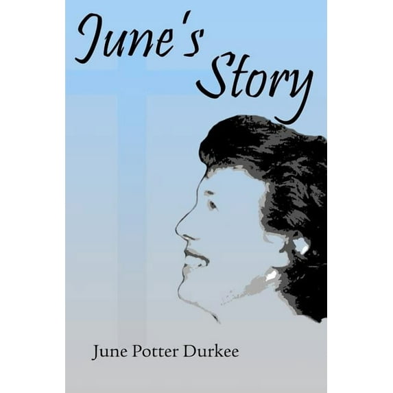 June's Story (Paperback) by June Potter Durkee