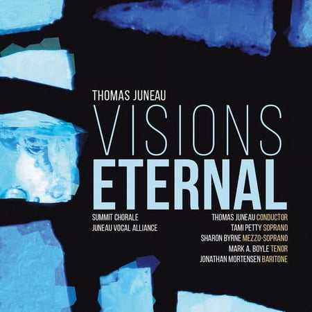 Juneau / Summit Chorale / Juneau Vocal Alliance - Visions Eternal - Music & Performance - CD