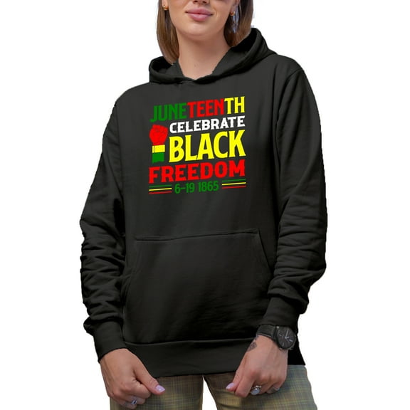 Juneteenth, Celebrate Black Freedom, 6-19 1865, African American Quote, Black Hooded Sweatshirt or Hoodie, XL
