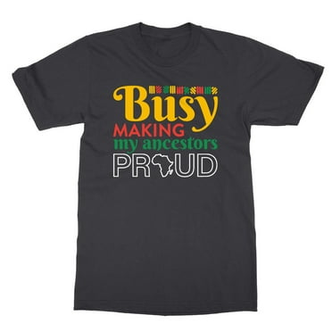 Juneteenth Freedom Day Busy Making My Ancestors Proud Unisex T-Shirt (Black, Small)