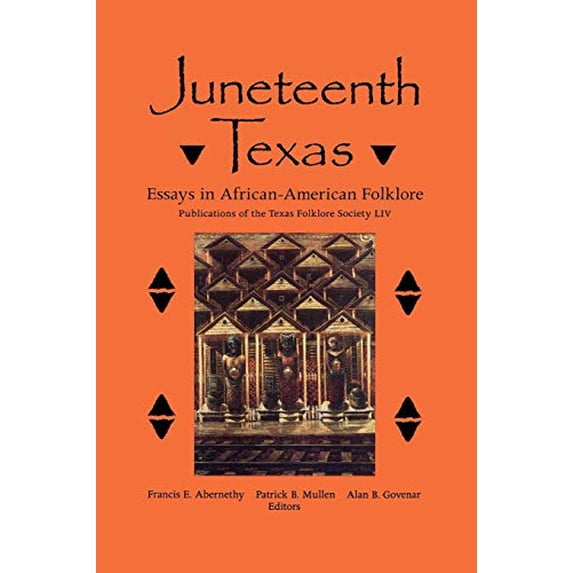 Pre-Owned Juneteenth Texas : Essays in African-American Folklore 9781574412833 Used