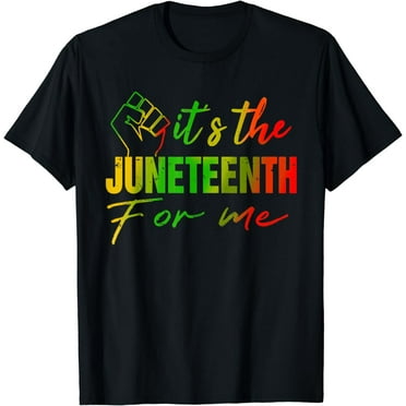 Juneteenth_tshirt It's The_Juneteenth_For Me_Juneteenth_T-Shirt