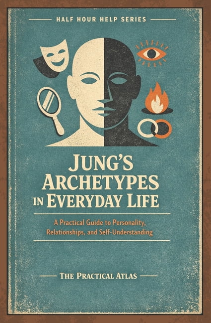 Jung's Archetypes in Everyday Life: A Practical Guide to Personality, Relationships, and Self-Understanding, (Paperback)