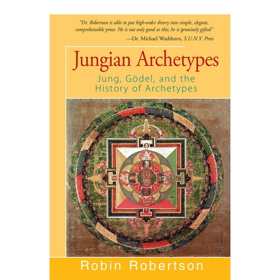 Jungian Archetypes: Jung, Gödel, and the History of Archetypes, (Paperback)