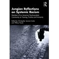 thumbnail image 1 of Jungian Reflections on Systemic Racism: Members of an American Psychoanalytic Community on Training, Practice and Inclus, (Paperback), 1 of 1