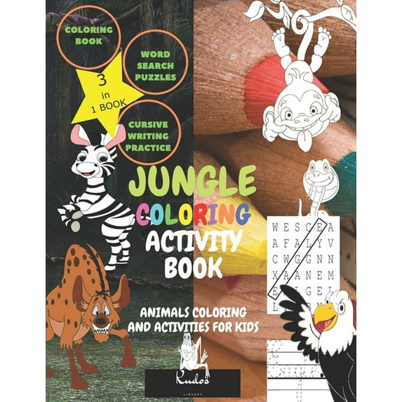 Jungle Coloring Activity Book: ANIMALS COLORING AND ACTIVITIES FOR KIDS, 3 IN 1 BOOK: Jungle Animals Coloring Book for K