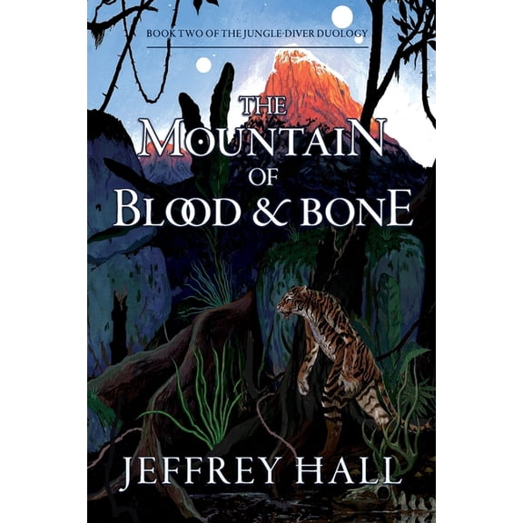 Jungle-Diver Duology The Mountain of Blood and Bone: Book Two of the Jungle-Diver Duology, Book 2, (Paperback)
