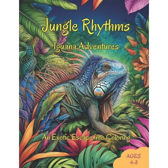Jungle Rhythms: Iguana Adventures: An Exotic Escape into Coloring, (Paperback)